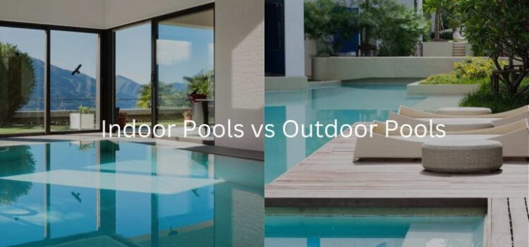 استخر روباز یا سرپوشیده کدامیک برای شما بهتر است؟ استخر روباز یا سرپوشیده کدامیک برای شما بهتر است؟